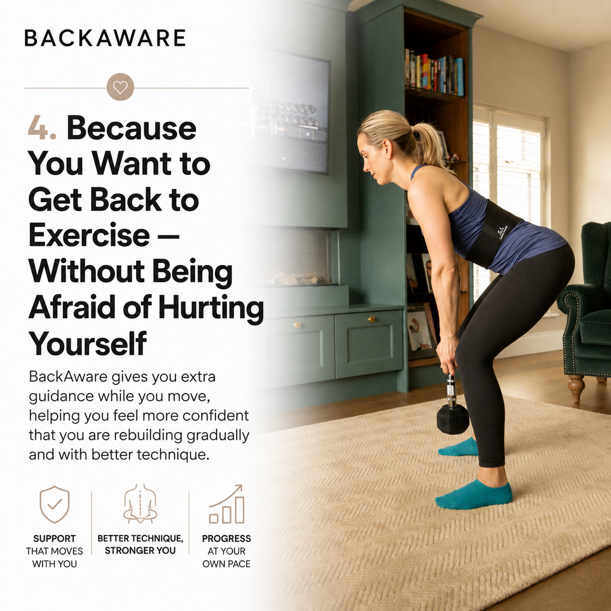 Because you want to get back to exercise — without being afraid of hurting yourself